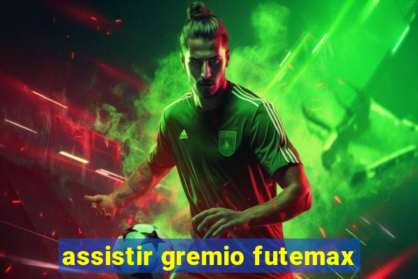 assistir gremio futemax